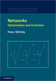 Title: Networks: Optimisation and Evolution, Author: Peter Whittle