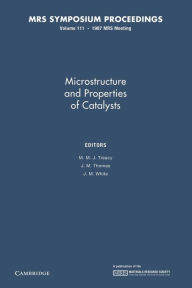 Title: Microstructure and Properties of Catalysts: Volume 111, Author: M. M. J. Treacy