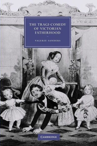 The Tragi-Comedy of Victorian Fatherhood