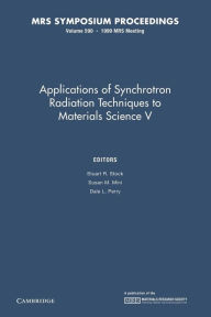 Title: Applications of Synchrotron Radiation Techniques to Materials Science V: Volume 590, Author: Stuart R. Stock