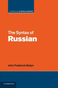 Title: The Syntax of Russian, Author: John Frederick Bailyn