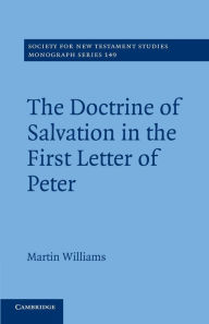 Title: The Doctrine of Salvation in the First Letter of Peter, Author: Martin Williams