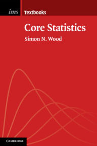 Title: Core Statistics, Author: Simon N. Wood