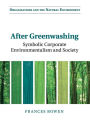 After Greenwashing: Symbolic Corporate Environmentalism and Society