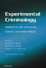 Experimental Criminology: Prospects for Advancing Science and Public Policy