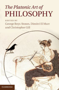 Title: The Platonic Art of Philosophy, Author: George Boys-Stones