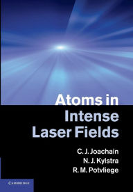 Title: Atoms in Intense Laser Fields, Author: C. J. Joachain