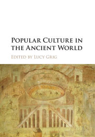 Title: Popular Culture in the Ancient World, Author: Lucy Grig