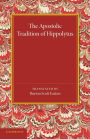 The Apostolic Tradition of Hippolytus