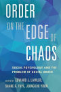 Order on the Edge of Chaos: Social Psychology and the Problem of Social Order