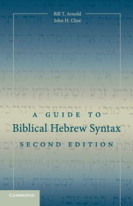 Title: A Guide to Biblical Hebrew Syntax / Edition 2, Author: Bill T. Arnold