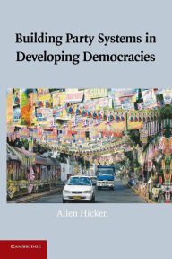 Title: Building Party Systems in Developing Democracies, Author: Allen Hicken