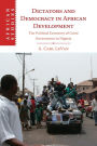 Dictators and Democracy in African Development: The Political Economy of Good Governance in Nigeria