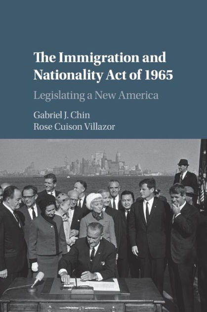 The Immigration And Nationality Act Of 1965: Legislating A New America ...