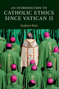 Title: An Introduction to Catholic Ethics since Vatican II, Author: Andrew Kim