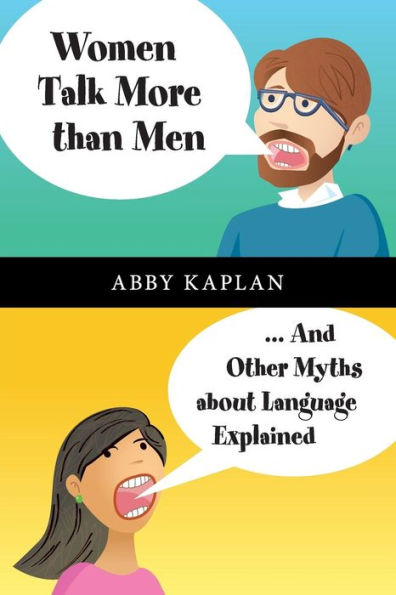 Women Talk More Than Men: ... And Other Myths about Language Explained