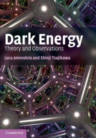 Title: Dark Energy: Theory and Observations, Author: Luca Amendola