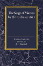 The Siege of Vienna by the Turks in 1683: Translated into Greek from an Italian Work Published Anonymously in the Year of the Siege
