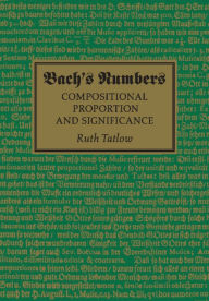 Title: Bach's Numbers: Compositional Proportion and Significance, Author: Ruth Tatlow