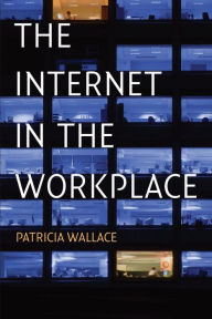 Title: The Internet in the Workplace: How New Technology Is Transforming Work, Author: Patricia Wallace