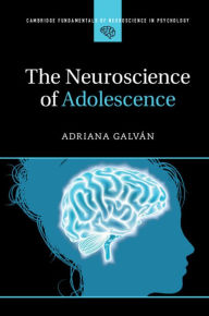 Title: The Neuroscience of Adolescence, Author: Adriana Galván