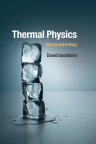 Title: Thermal Physics: Energy and Entropy, Author: David Goodstein