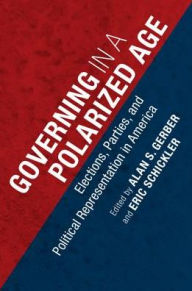 Title: Governing in a Polarized Age: Elections, Parties, and Political Representation in America, Author: Alan S. Gerber