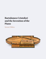 Title: Bartolomeo Cristofori and the Invention of the Piano, Author: Stewart Pollens