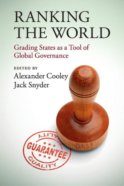 Ranking the World: Grading States as a Tool of Global Governance