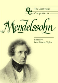 Title: The Cambridge Companion to Mendelssohn, Author: Peter Mercer-Taylor