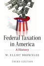 Federal Taxation in America: A History