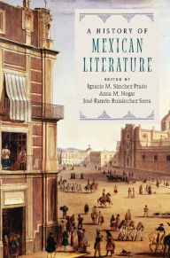 Title: A History of Mexican Literature, Author: Ignacio M. Sänchez Prado