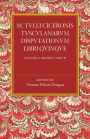 M. Tulli Ciceronis Tusculanarum Disputationum Libri Quinque: Volume 1, Containing Books I and II: A Revised Text with Introduction and Commentary and a Collation of Numerous MSS