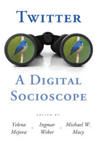 Title: Twitter: A Digital Socioscope, Author: Yelena Mejova