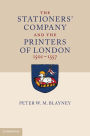 The Stationers' Company and the Printers of London, 1501-1557