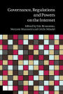 Governance, Regulation and Powers on the Internet