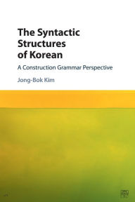 Title: The Syntactic Structures of Korean: A Construction Grammar Perspective, Author: Jong-Bok Kim