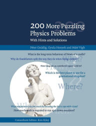 Title: 200 More Puzzling Physics Problems: With Hints and Solutions, Author: Péter Gnädig