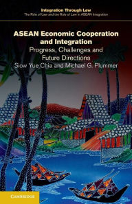 Title: ASEAN Economic Cooperation and Integration: Progress, Challenges and Future Directions, Author: Siow Yue Chia