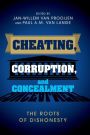 Cheating, Corruption, and Concealment: The Roots of Dishonesty