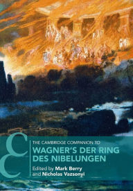 Title: The Cambridge Companion to Wagner's Der Ring des Nibelungen, Author: Mark Berry