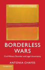Borderless Wars: Civil Military Disorder and Legal Uncertainty