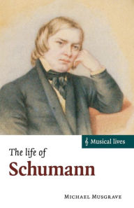 Title: The Life of Schumann, Author: Michael Musgrave