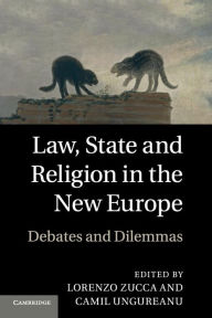 Law, State and Religion in the New Europe: Debates and Dilemmas