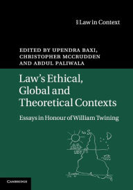 Title: Law's Ethical, Global and Theoretical Contexts: Essays in Honour of William Twining, Author: Upendra Baxi