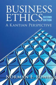 Title: Business Ethics: A Kantian Perspective / Edition 2, Author: Norman E. Bowie