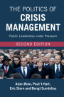 The Politics of Crisis Management: Public Leadership under Pressure / Edition 2