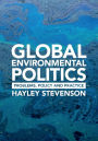 Global Environmental Politics: Problems, Policy and Practice