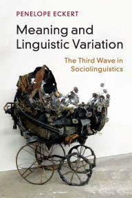 Title: Meaning and Linguistic Variation: The Third Wave in Sociolinguistics, Author: Penelope Eckert