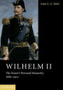 Wilhelm II: The Kaiser's Personal Monarchy, 1888-1900